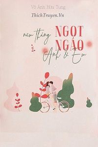 nam-thang-ngot-ngao-cua-anh-va-em-1-thichtruyenvn.jpg