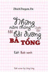 nhung-nam-thang-toi-boi-duong-ba-tong-1-thichtruyenvn.jpg