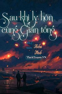 sau-khi-ly-hon-cung-gian-tong-1-thichtruyenvn.jpg