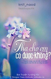 tha-cho-em-duoc-khong-thichtruyenvn.jpg